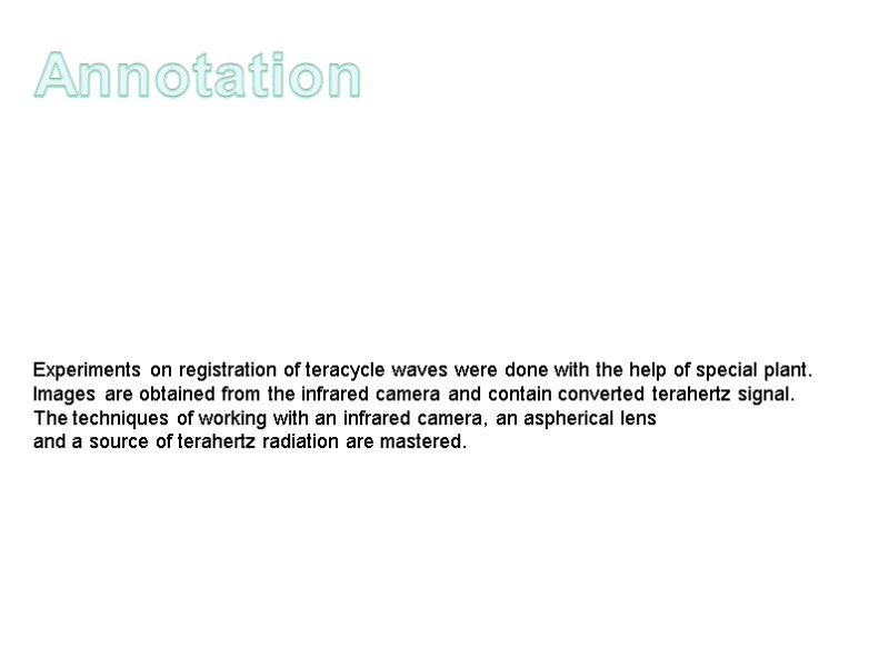 Annotation Experiments on registration of teracycle waves were done with the help of special